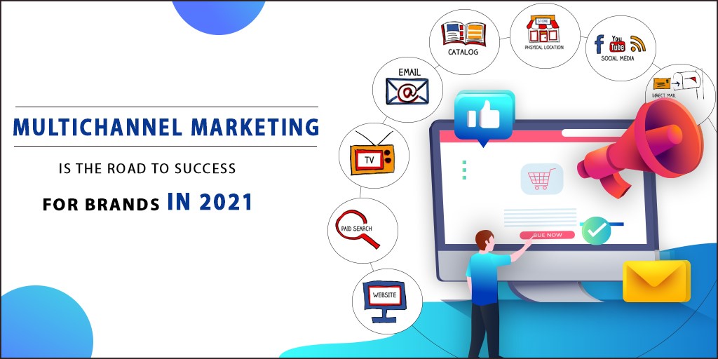 Multichannel Marketing is The Road to Success for Brands in 2021